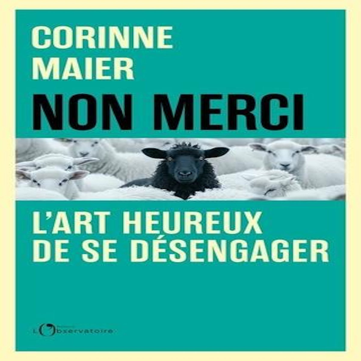 NON MERCI ! L'ART HEUREUX DE SE DESENGAGER, Maier Corinne