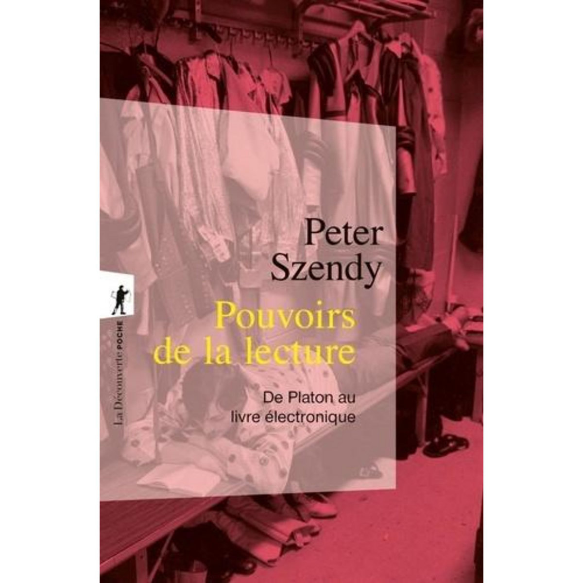 POUVOIRS DE LA LECTURE. DE PLATON AU LIVRE ELECTRONIQUE, Szendy Peter