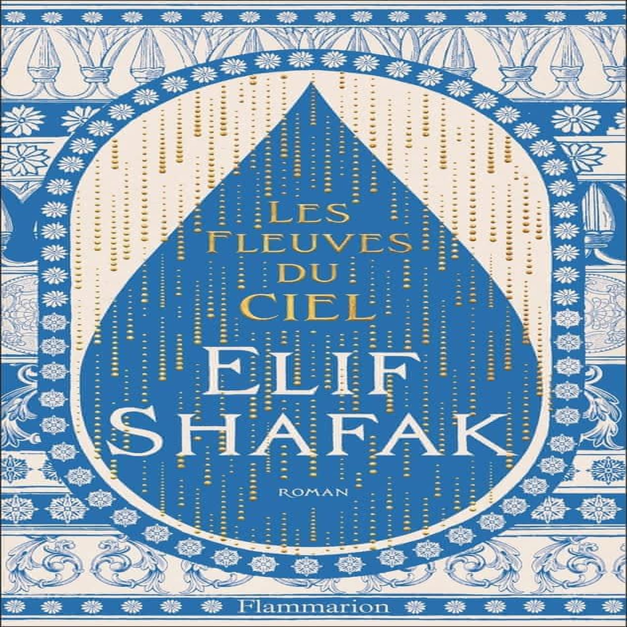 LES FLEUVES DU CIEL, Shafak Elif