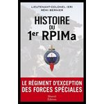 HISTOIRE DU 1ER RPIMA. LE REGIMENT D'EXCEPTION DES FORCES SPECIALES, Bernier Rémi