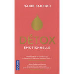 DETOX EMOTIONNELLE. LA CURE DETOX DU MENTAL ET DE L'EMOTIONNEL POUR RETROUVER LA SANTE ET S'EPANOUIR EN 12 ETAPES, Sadeghi Habib