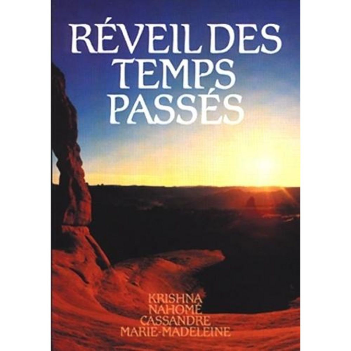 REVEIL DES TEMPS PASSES. TOME 1, KRISHNA, NAHOME, CASSANDRE, MARIE-MADELEINE, Editions du Graal