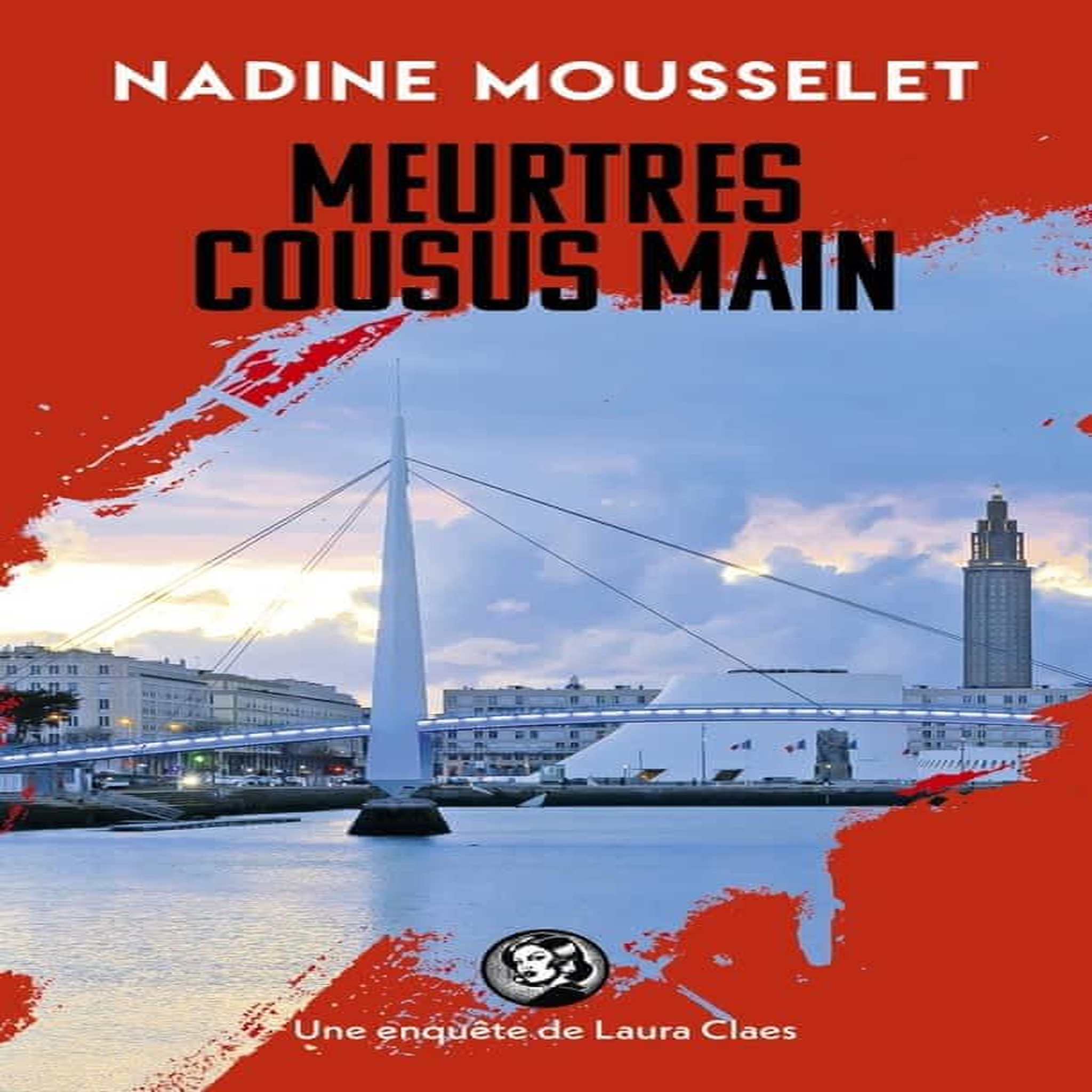 UNE ENQUETE DE LAURA CLAES : MEURTRES COUSUS MAIN, Mousselet Nadine