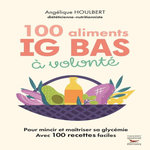 100 ALIMENTS IG BAS A VOLONTE. 2E EDITION, Houlbert Angélique