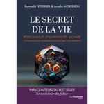LE SECRET DE LA VIE. RETROCAUSALITE, SYNCHRONICITES, ALCHIMIE - COMMENT BOUCLER LE TEMPS POUR PROLONGER NOTRE EXISTENCE, Leterrier Romuald