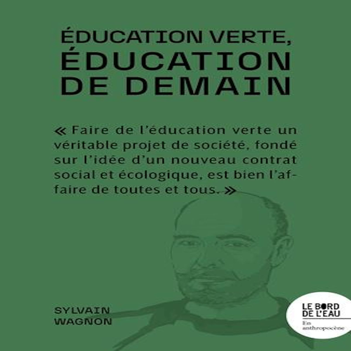 EDUCATION VERTE, EDUCATION DE DEMAIN, Wagnon Sylvain