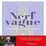 NERF VAGUE : ADIEU STRESS, ANXIETE, TIMIDITE... UN COACHING INEDIT POUR APPRIVOISER NOTRE SYSTEME NERVEUX AUTONOME ET VIVRE EN PLEINE CONFIANCE !, Leroux Ludovic