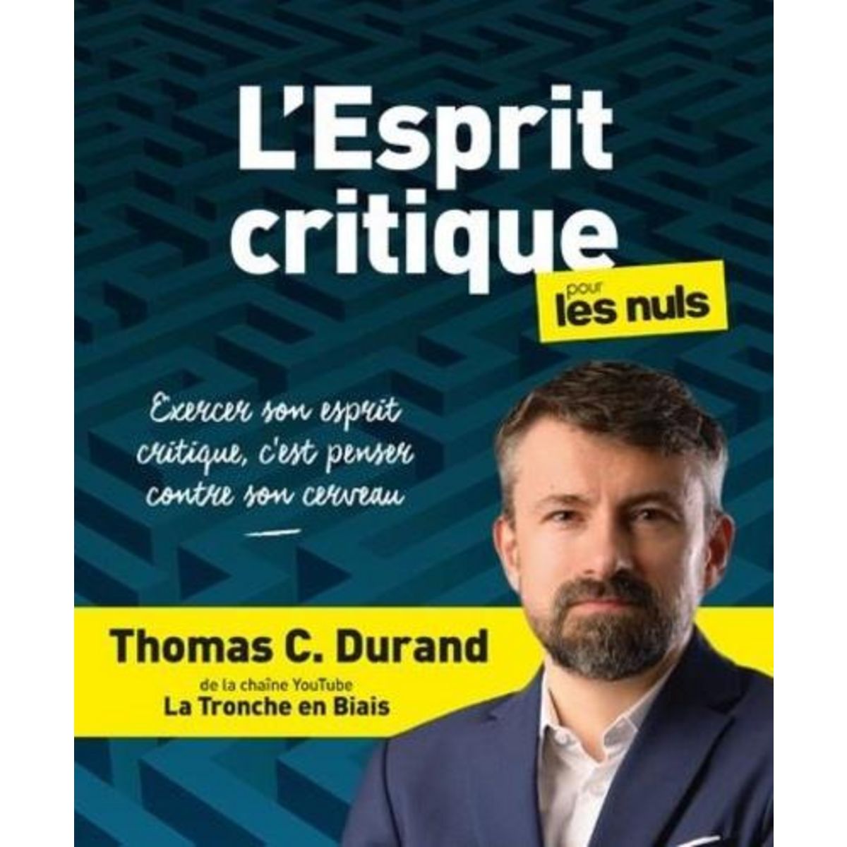 L'ESPRIT CRITIQUE POUR LES NULS, Durand Thomas C.