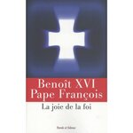 LA JOIE DE LA FOI. CATECHESES, Benoît XVI