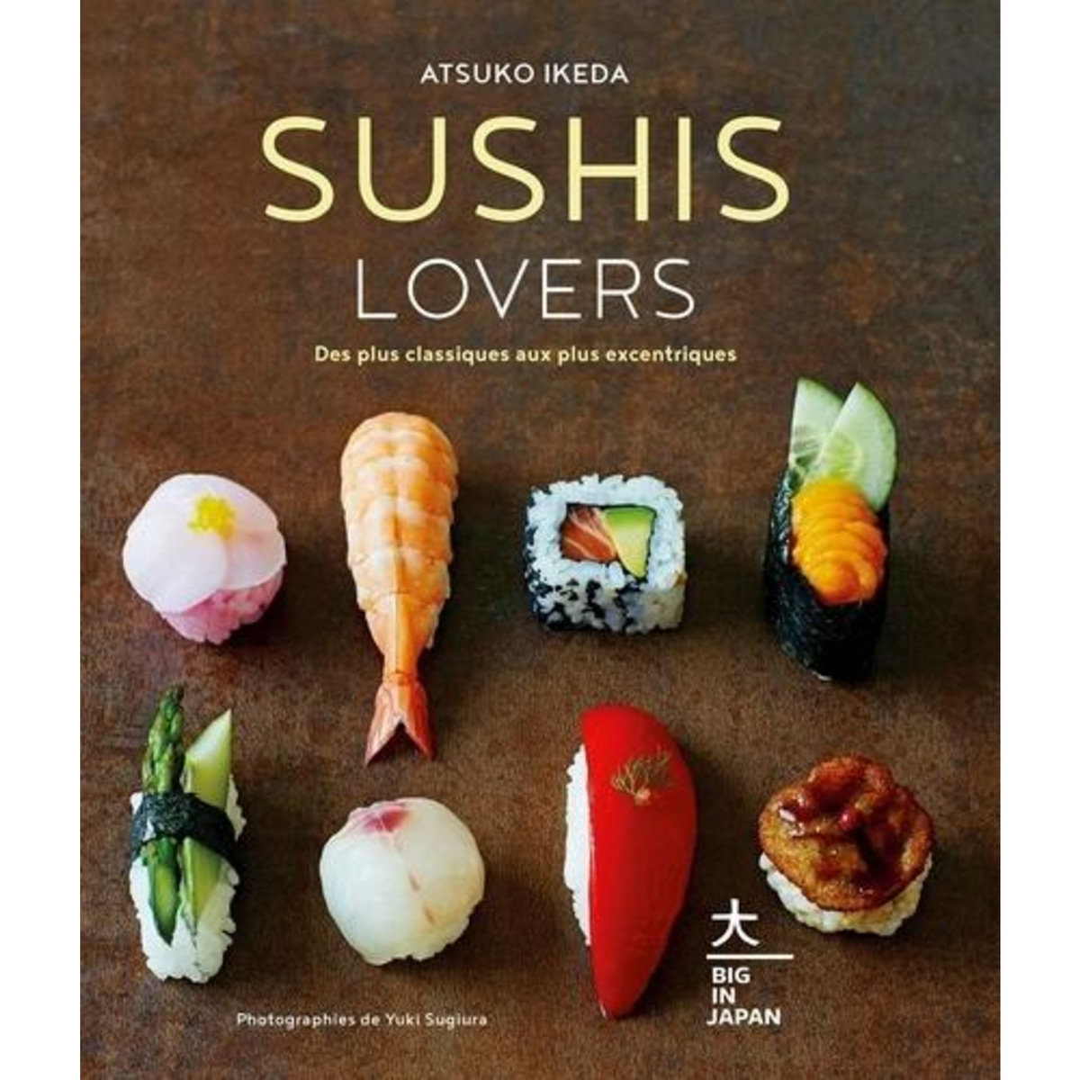 SUSHIS LOVERS. DES PLUS CLASSIQUES AUX PLUS EXCENTRIQUES, Ikeda Atsuko