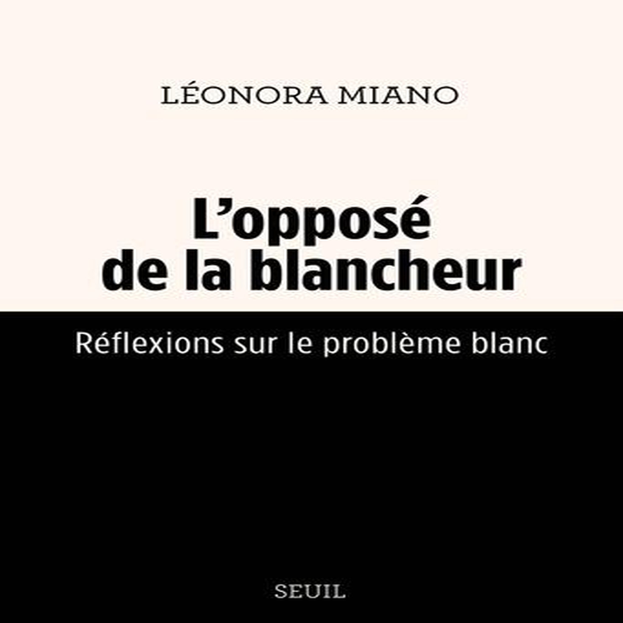 L'OPPOSE DE LA BLANCHEUR. REFLEXIONS SUR LE PROBLEME BLANC, Miano Léonora