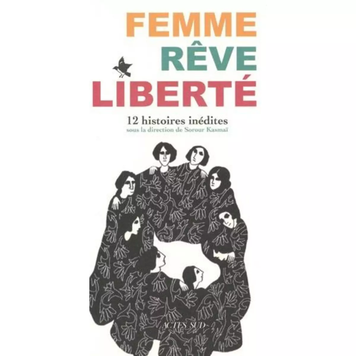  FEMME, REVE, LIBERTE. 12 HISTOIRES INEDITES, Kasmaï Sorour