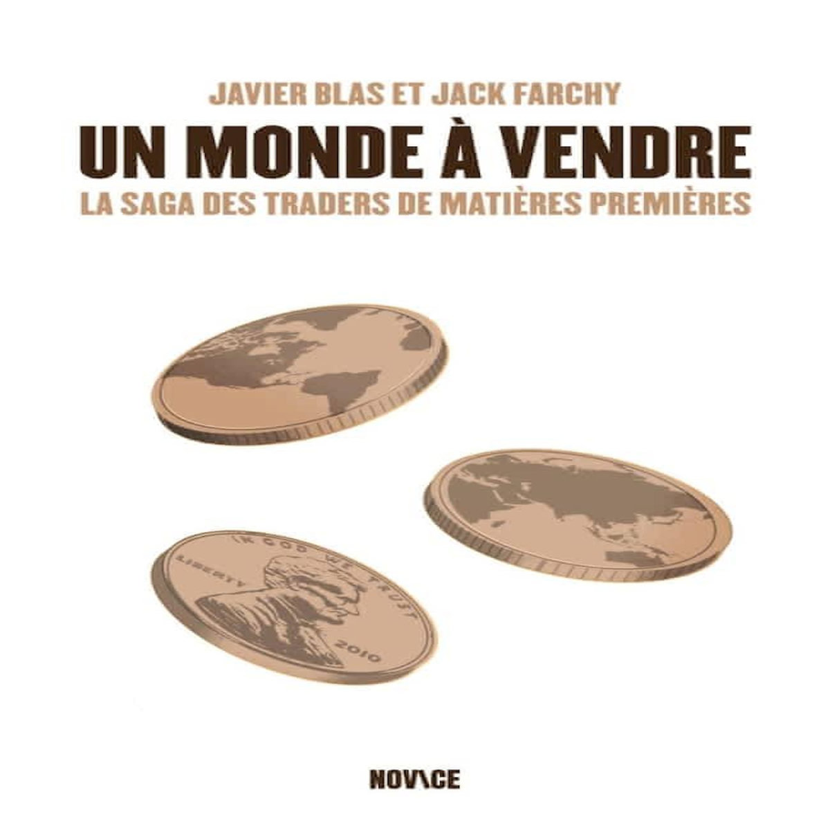 UN MONDE A VENDRE. LA SAGA DES TRADERS DE MATIERES PREMIERES, Blas Javier