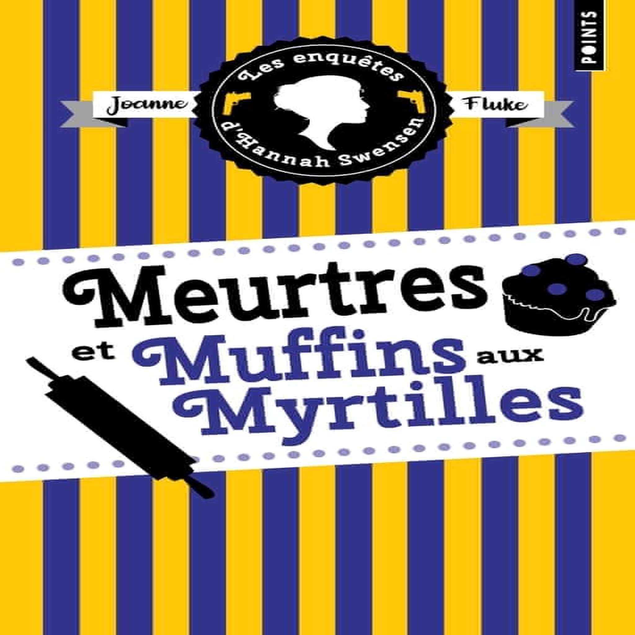 LES ENQUETES D'HANNAH SWENSEN TOME 3 : MEURTRES ET MUFFINS AUX MYRTILLES, Fluke Joanne