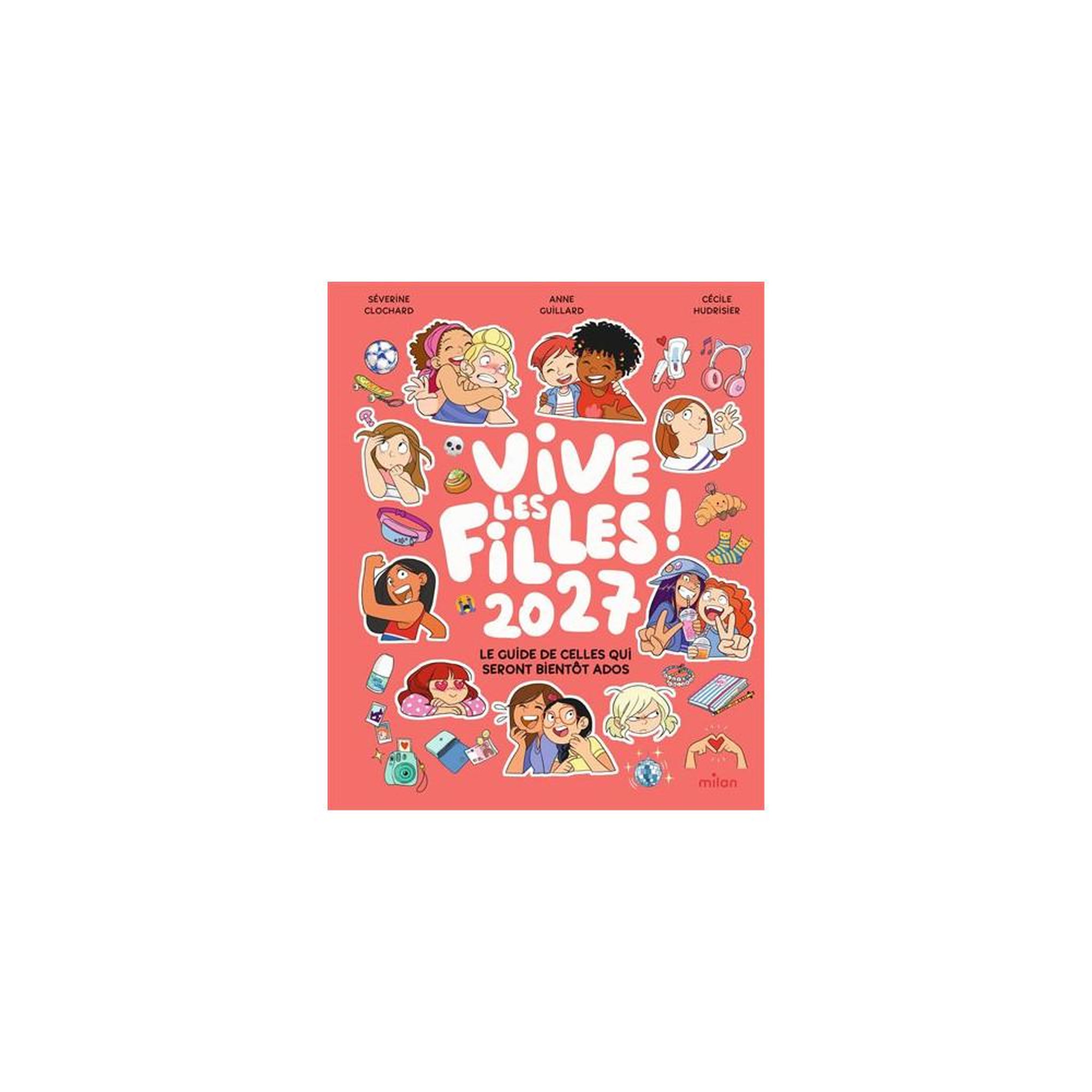 Guide filles « vive les filles ! » édition 2027 : de 8 à 13 ans, puberté, corps, amitié, amour, école, famille, maquillage, argent