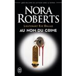 LIEUTENANT EVE DALLAS TOME 12 : AU NOM DU CRIME, Roberts Nora