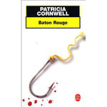 UNE ENQUETE DE KAY SCARPETTA : BATON ROUGE, Cornwell Patricia