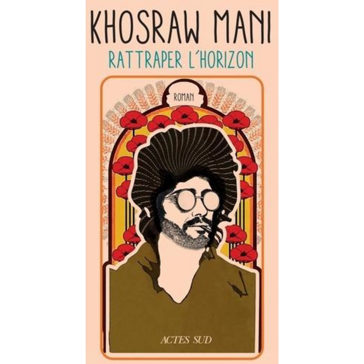 RATTRAPER L'HORIZON, Mani Khosraw