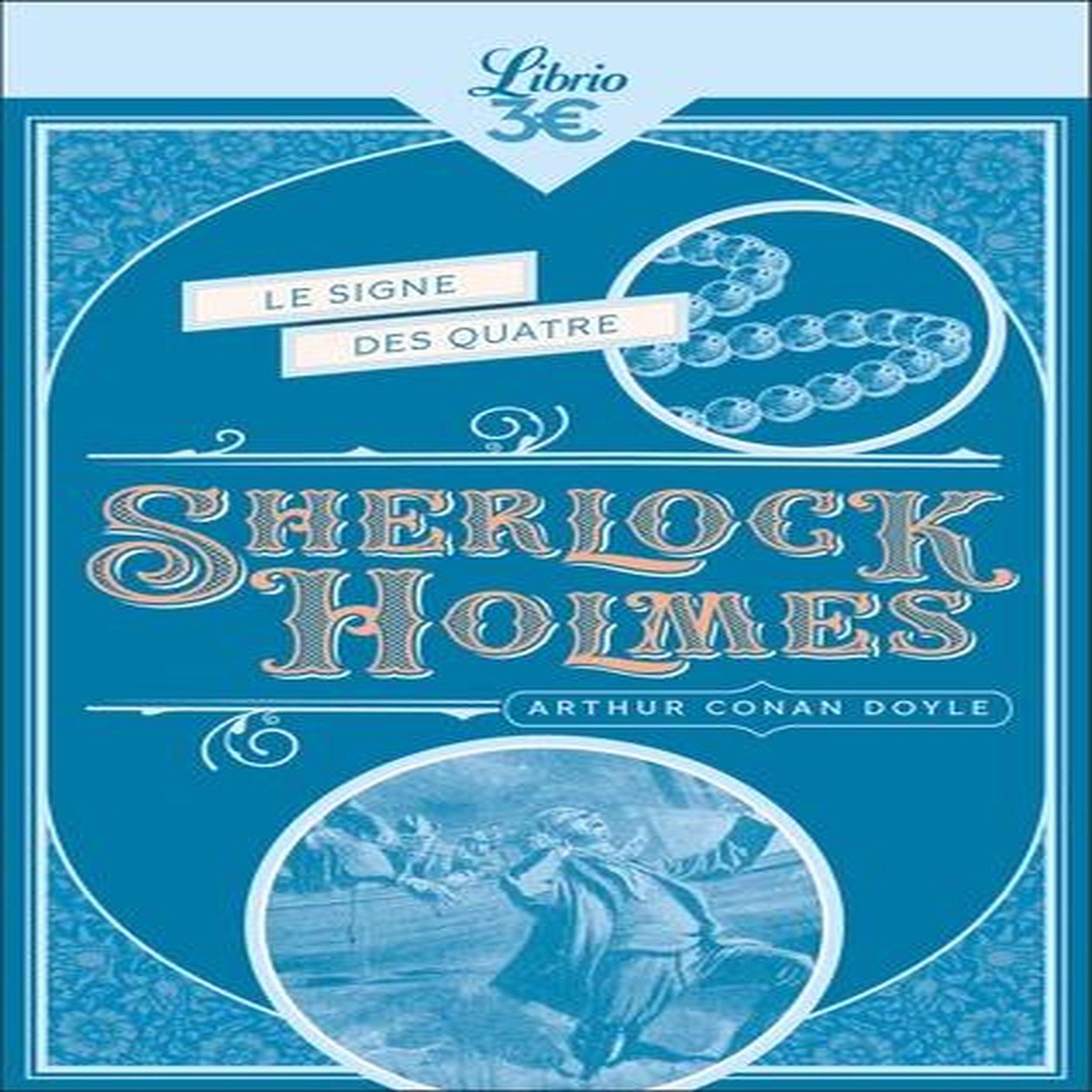 SHERLOCK HOLMES : LE SIGNE DES QUATRE, Doyle Arthur Conan