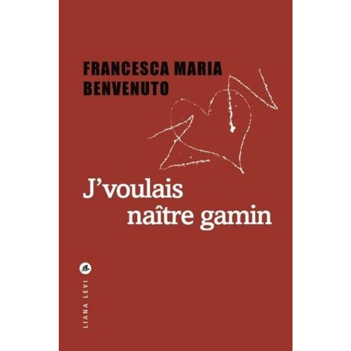J'VOULAIS NAITRE GAMIN, Benvenuto Francesca Maria