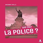 QUE PEUT LA POLICE ?, Caille Anthony