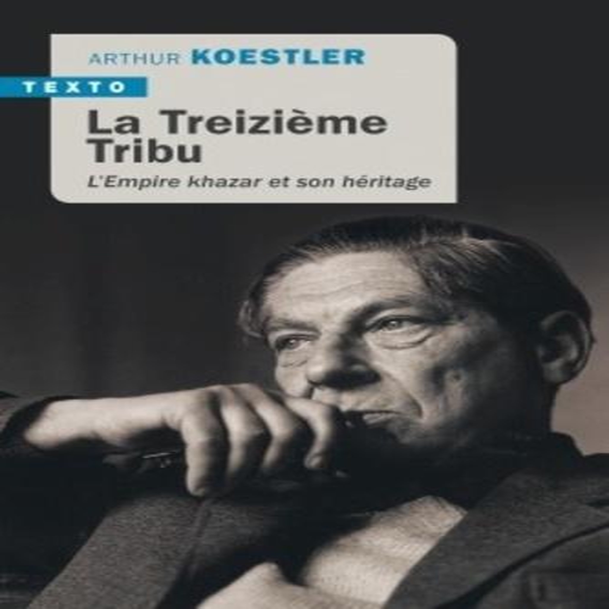 LA TREIZIEME TRIBU. L'EMPIRE KHAZAR ET SON HERITAGE, Koestler Arthur