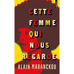 CETTE FEMME QUI NOUS REGARDE. ANGELA DAVIS, L'AMERIQUE ET MOI, Mabanckou Alain