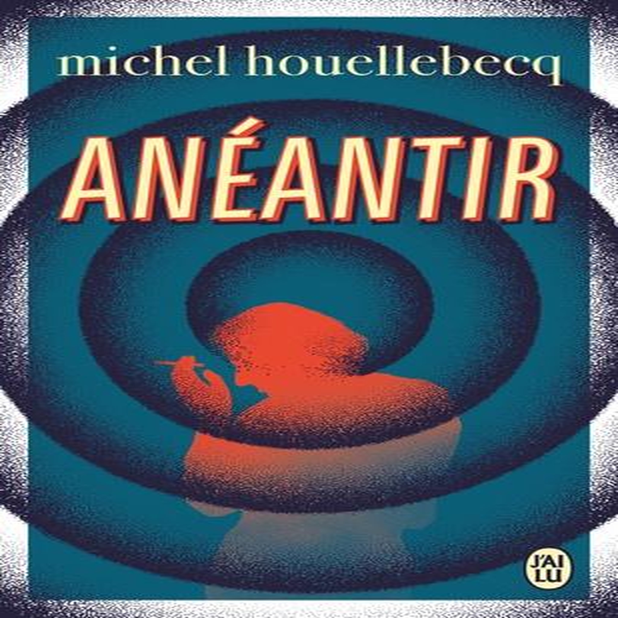 ANEANTIR, Houellebecq Michel