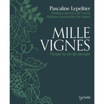 MILLE VIGNES. PENSER LE VIN DE DEMAIN, Lepeltier Pascaline