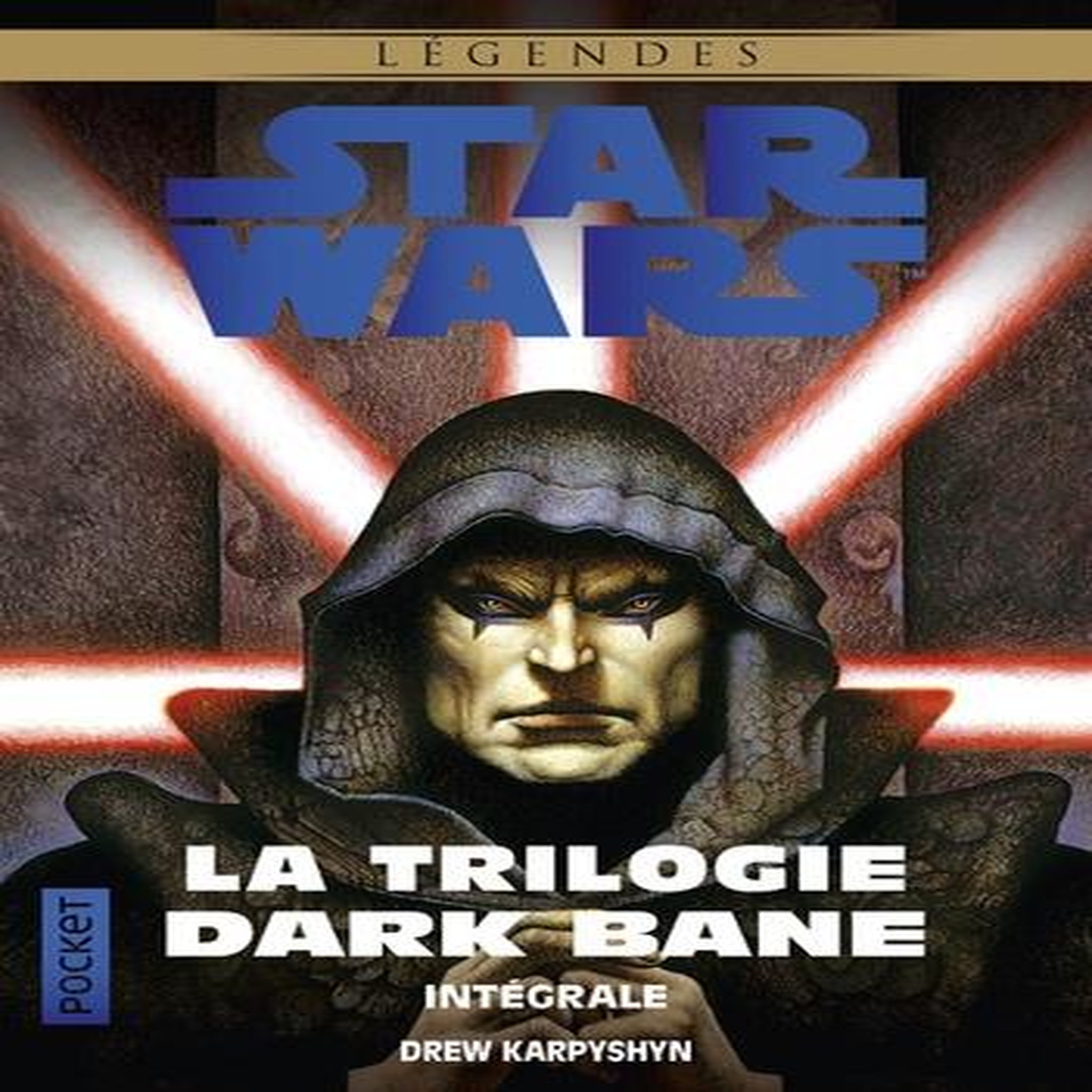 STAR WARS LEGENDES : LA TRILOGIE DARK BANE INTEGRALE. LA VOIE DE LA DESTUCTION ; LA REGLE DES DEUX ; LA DYNASTIE DU MAL, Karpyshyn Drew
