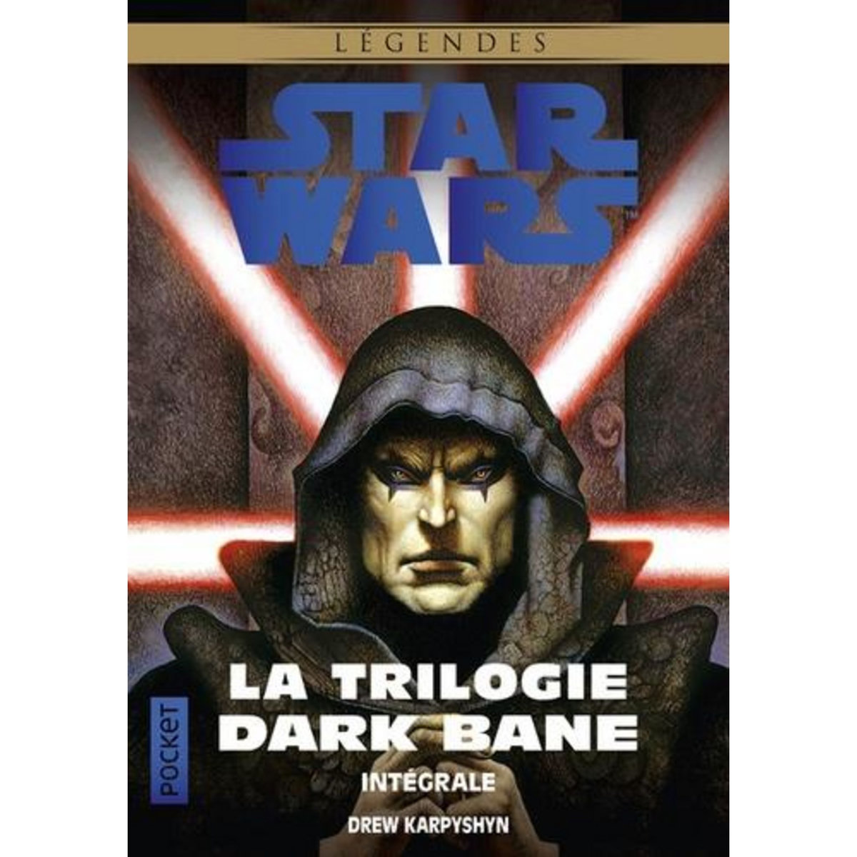 STAR WARS LEGENDES : LA TRILOGIE DARK BANE INTEGRALE. LA VOIE DE LA DESTUCTION ; LA REGLE DES DEUX ; LA DYNASTIE DU MAL, Karpyshyn Drew