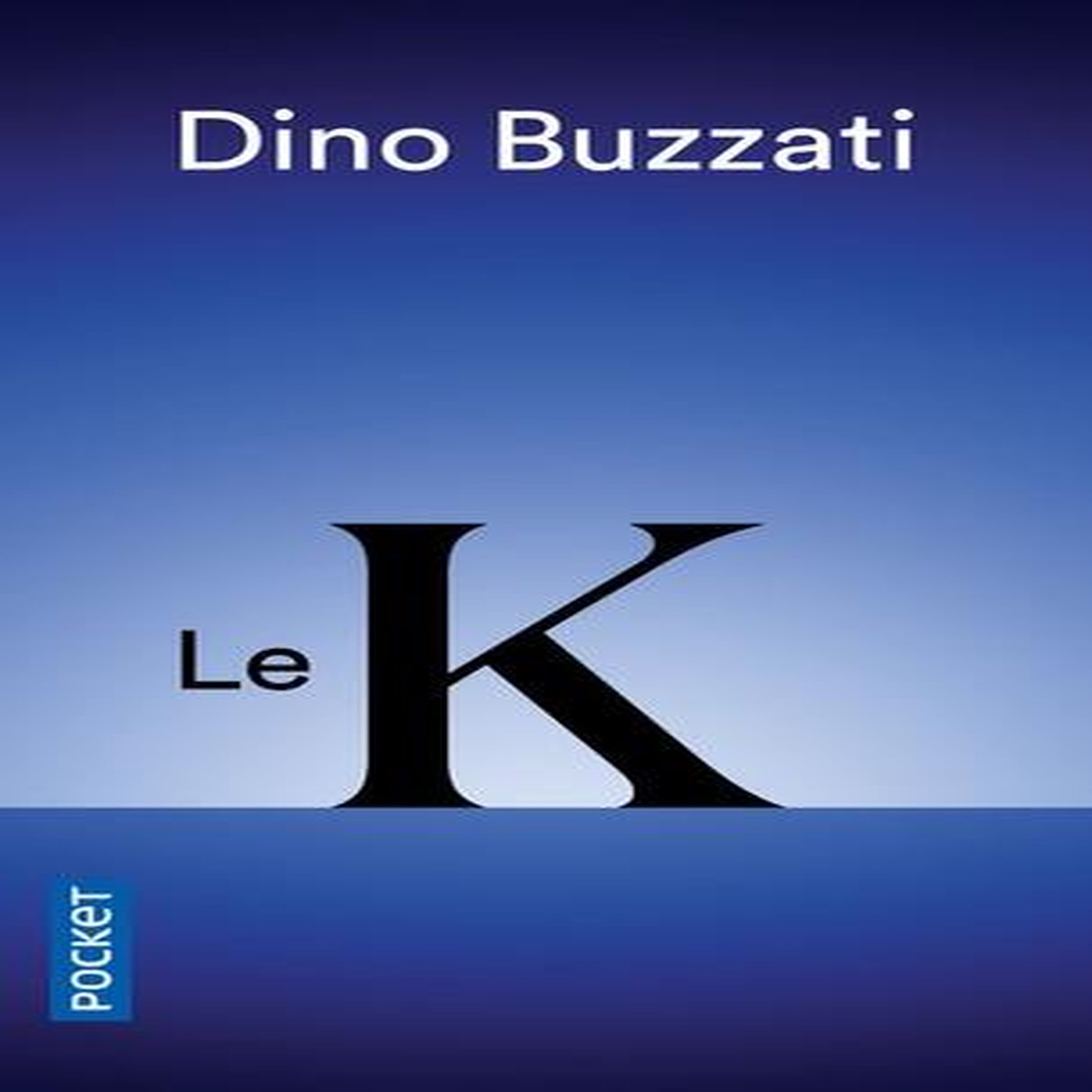 LE K, Buzzati Dino