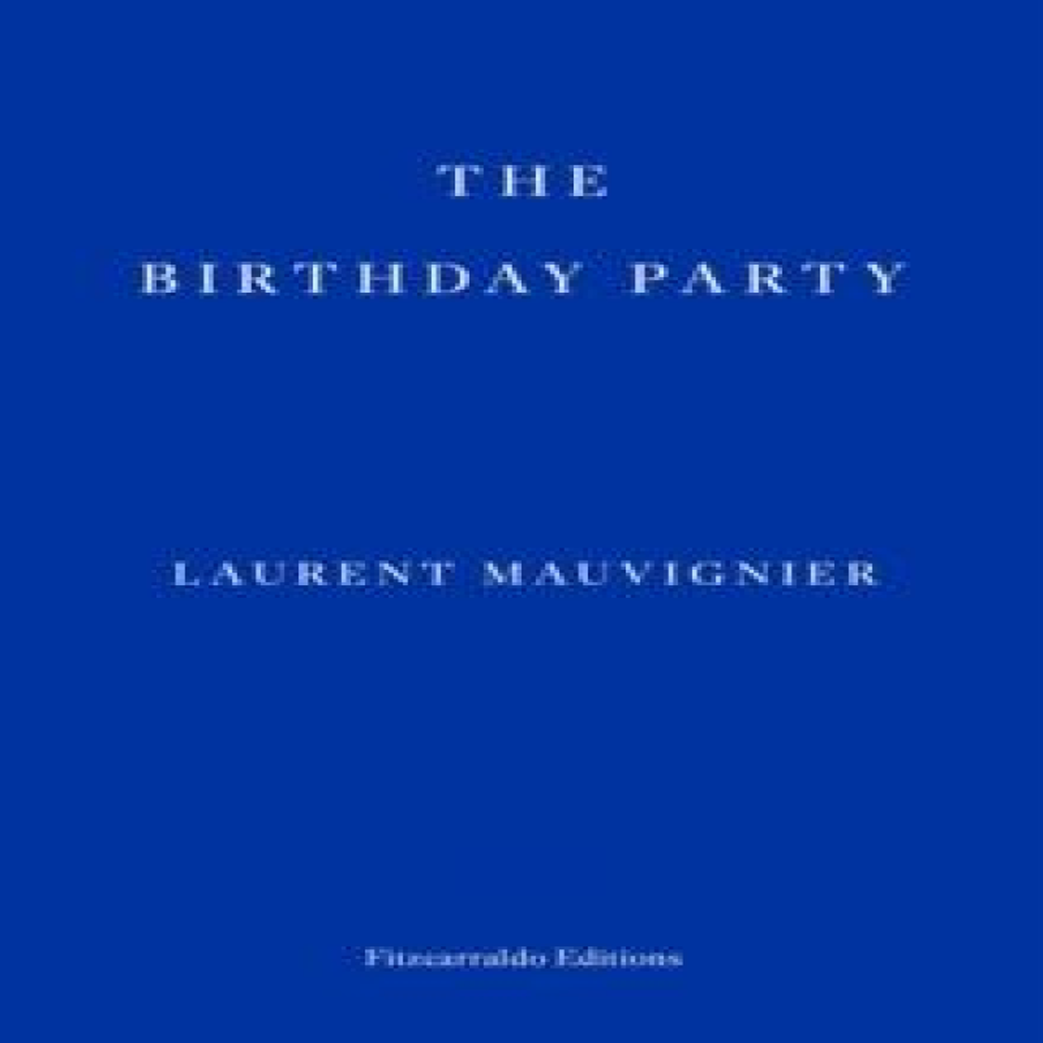 LIVRES The Birthday Party - Laurent Mauvignier