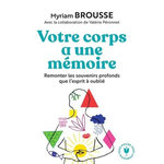 VOTRE CORPS A UNE MEMOIRE, Brousse Myriam