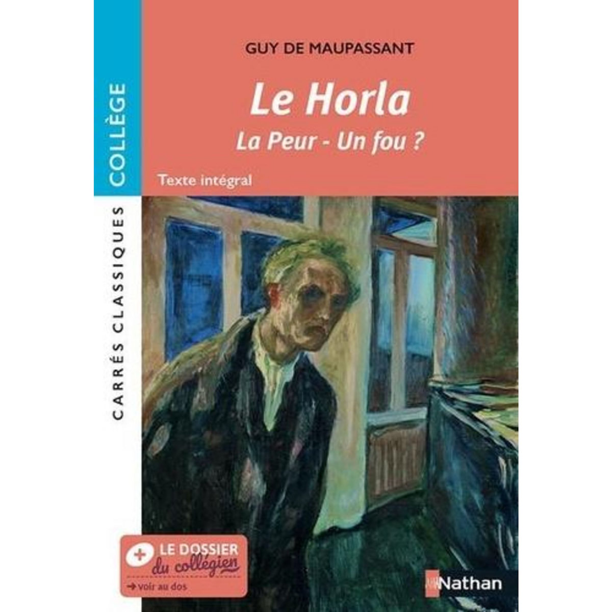 LA HORLA. SUIVI DE LA PEUR, UN FOU ?, Maupassant Guy de