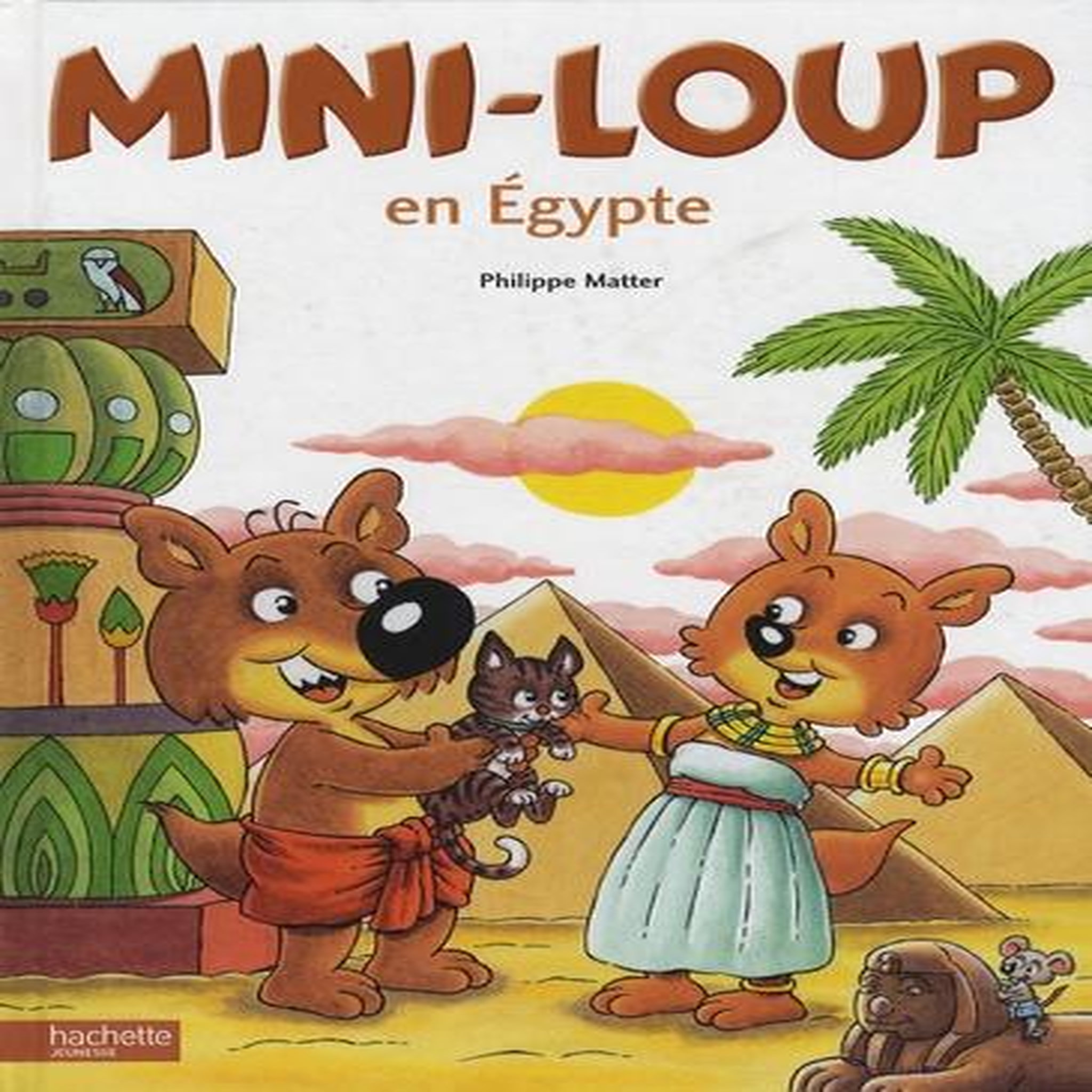 MINI-LOUP : MINI-LOUP EN EGYPTE, Matter Philippe