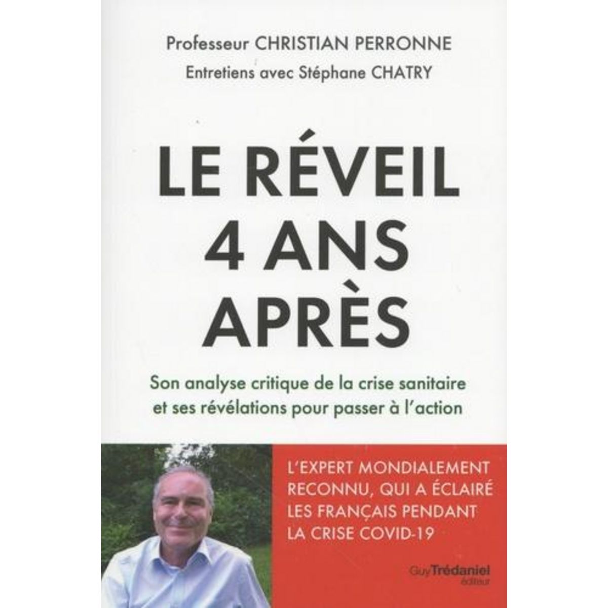 LE REVEIL 4 ANS APRES. SON ANALYSE CRITIQUE DE LA CRISE SANITAIRE ET SES REVELATIONS POUR PASSER A L'ACTION, Perronne Christian