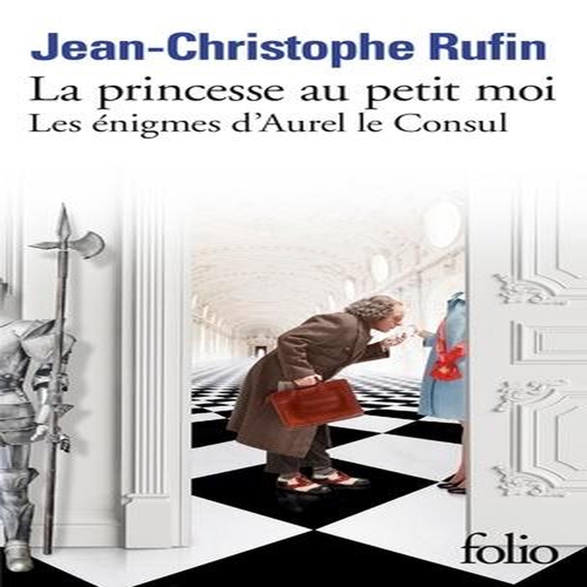 LA PRINCESSE AU PETIT MOI. LES ENIGMES D'AUREL LE CONSUL, Rufin Jean-Christophe
