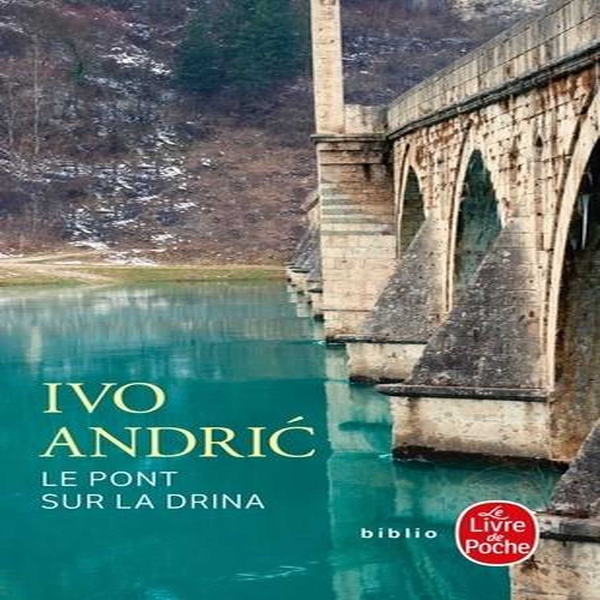 LE PONT SUR LA DRINA, Andrić Ivo