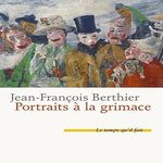 PORTRAITS A LA GRIMACE. EDITION, Berthier Jean-François