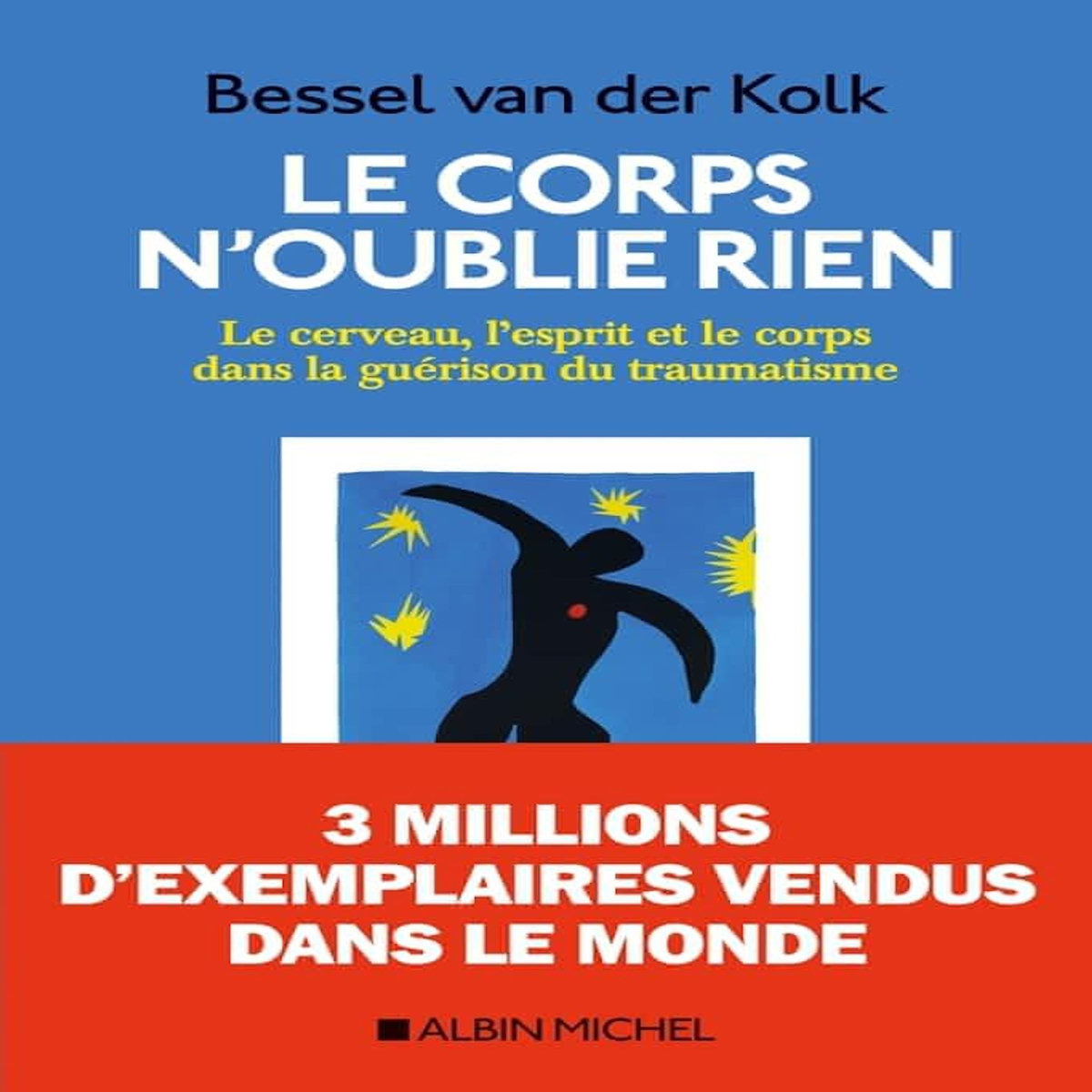 LE CORPS N'OUBLIE RIEN. LE CERVEAU, L'ESPRIT ET LE CORPS DANS LA GUERISON DU TRAUMATISME, Van der Kolk Bessel