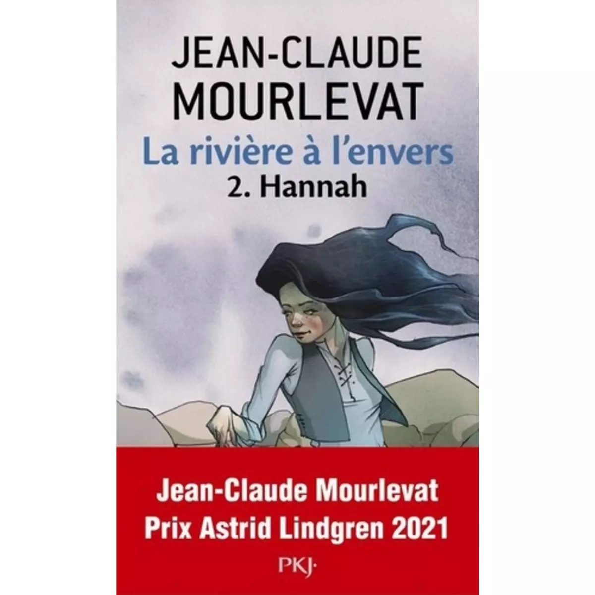  LA RIVIERE A L'ENVERS TOME 2 : HANNAH, Mourlevat Jean-Claude