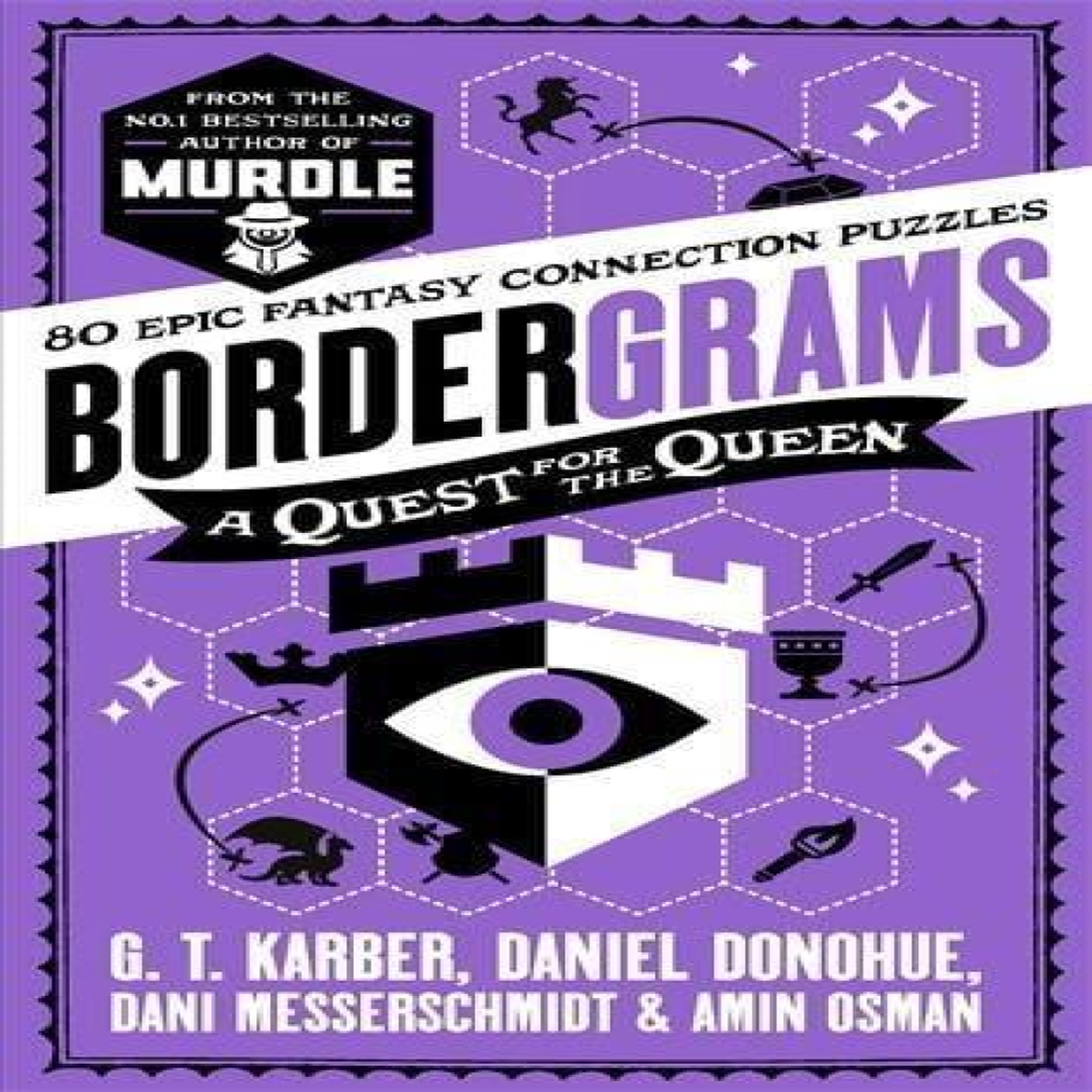 LIVRES Bordergrams: A Quest for the Queen: FROM THE NO. 1 BESTSELLING AUTHOR OF MURDLE : 80 Epic Fantasy Connection Puzzles