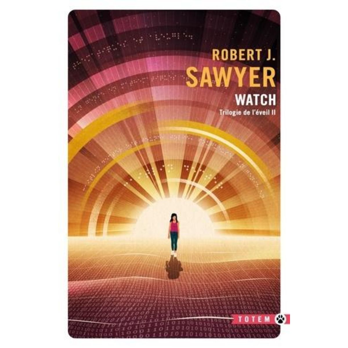 TRILOGIE DE L'EVEIL TOME 2 : WATCH, Sawyer Robert J.