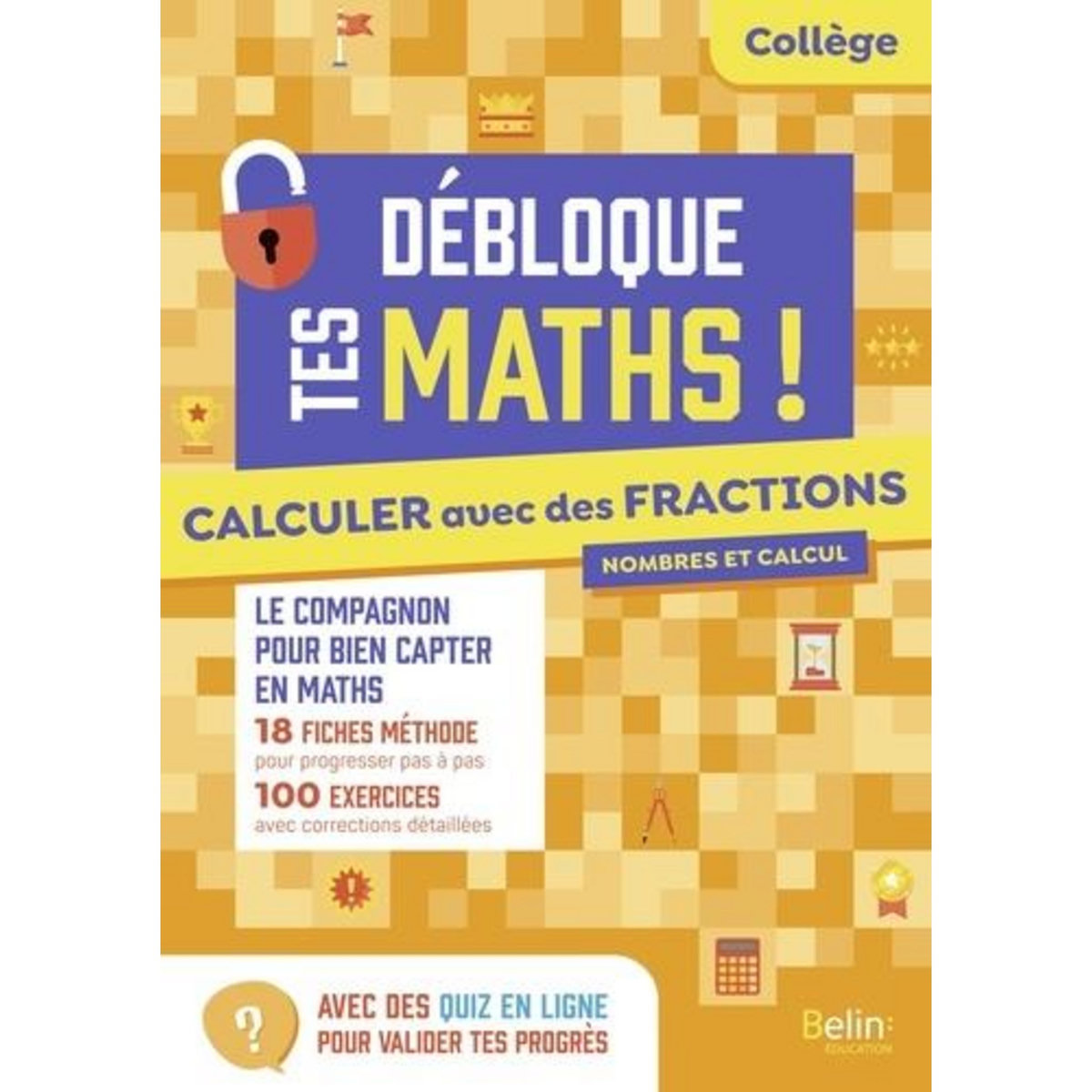 CALCULER AVEC DES FRACTIONS COLLEGE DEBLOQUE TES MATHS, Beer Olivier