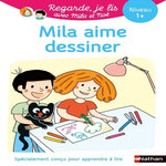 MILA ET NOE : MILA AIME DESSINER. NIVEAU 1+, Battut Eric