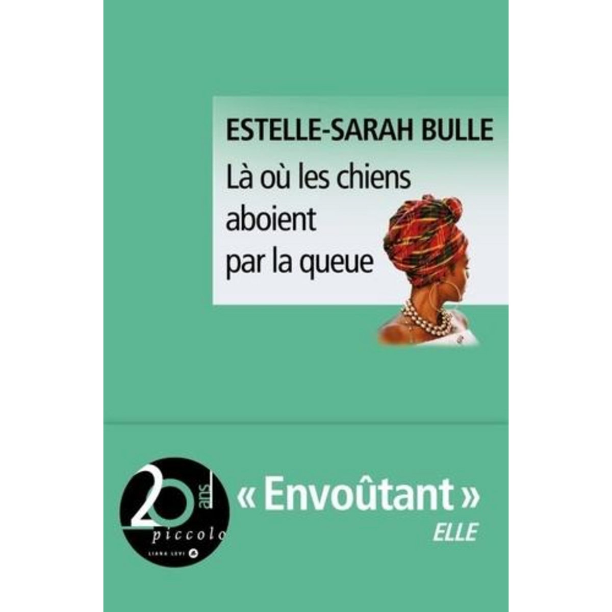 LA OU LES CHIENS ABOIENT PAR LA QUEUE, Bulle Estelle-Sarah