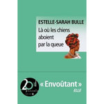 LA OU LES CHIENS ABOIENT PAR LA QUEUE, Bulle Estelle-Sarah