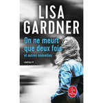 ON NE MEURT QUE DEUX FOIS. ET AUTRES NOUVELLES, Gardner Lisa