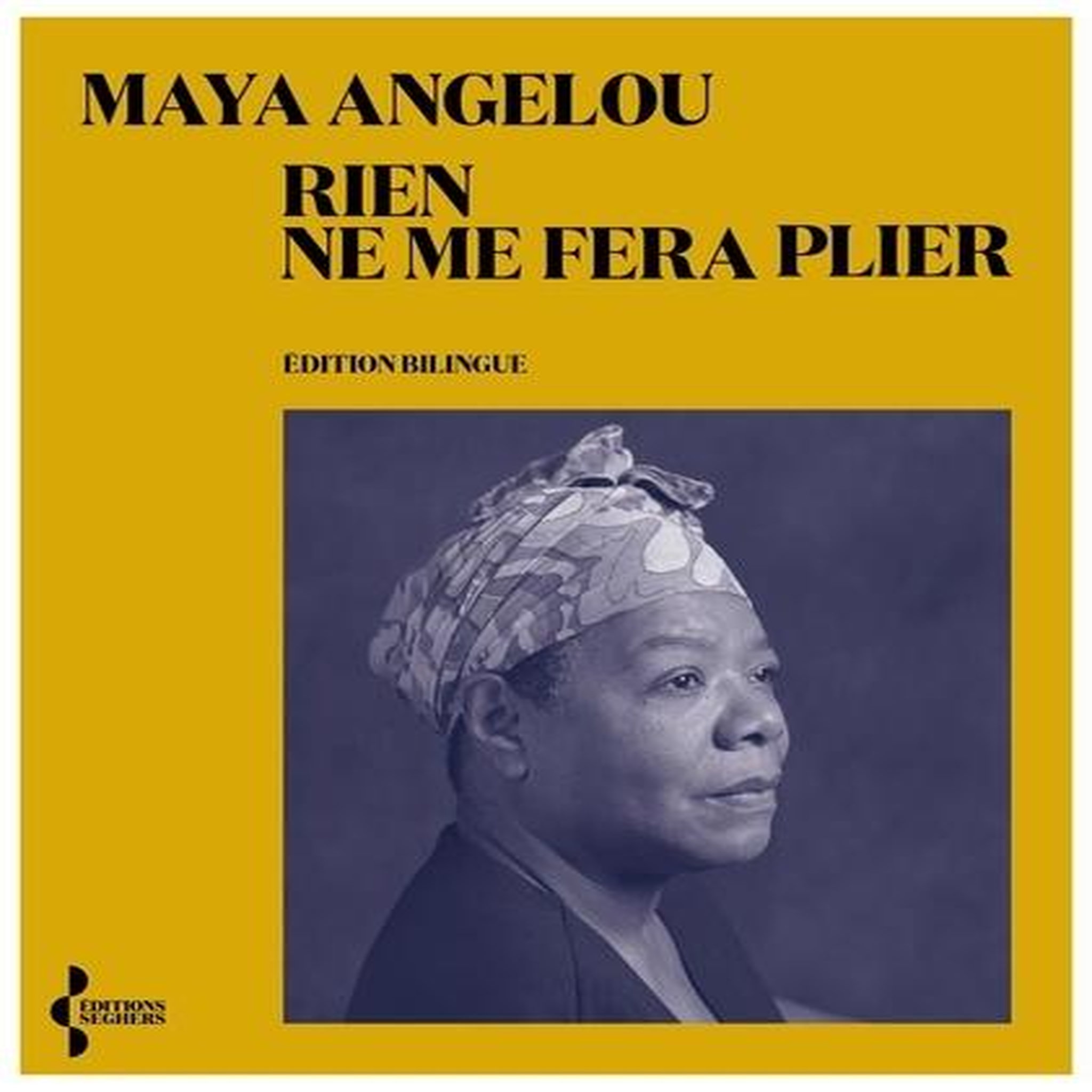 RIEN NE ME FERA PLIER, Angelou Maya